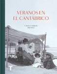 VERANOS EN EL CANTBRICO. CASAS Y FAMILIAS 1885-1945 di VV.AA. 