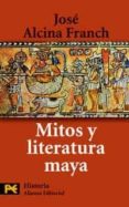 MITOS Y LITERATURA MAYA de ALCINA FRANCH, JOSE 