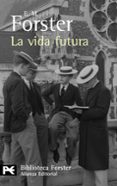 LA VIDA FUTURA de FORSTER, E.M. 