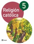 RELIGIN CATLICA 5 EDUCACION PRIMARIA CASTELLANO (ED 2015) CICL O 3 di VV.AA. 