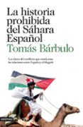 LA HISTORIA PROHIBIDA DEL SAHARA ESPAOL (2 ED) de BARBULO, TOMAS 