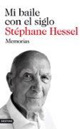 MI BAILE CON EL SIGLO: MEMORIAS de HESSEL, STEPHANE 