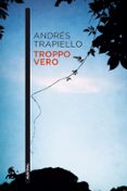 TROPPO VERO de TRAPIELLO, ANDRES 