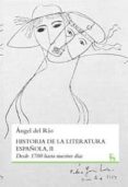 HISTORIA DE LA LITERATURA ESPAOLA, II: DESDE 1700 HASTA NUESTROS DIAS de RIO, ANGEL DEL 
