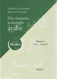 DICCIONARIO AVANZADO ARABE (T. I): ARABE-ESPAOL de CORRIENTE CORDOBA, FEDERICO  FERRANDO, IGNACIO 