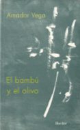 EL BAMBU Y EL OLIVO de VEGA, AMADOR 