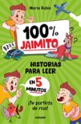 100% Jaimito. Historias Para Leer En 5 Minutos Por Maria Rubio, Tapa Blanda