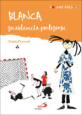 NO SOLO FUTBOL 1 :BLANCA,GUARDAMETA PRODIGIOSA de MONREAL, VIOLETA 
