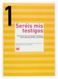 SEREIS MIS TESTIGOS 1: ITINERARIO DE INICIACION CRISTIANA PARA AD OLESCENTES Y JOVENES di VV.AA. 