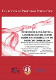 ESTUDIO DE LOS LMITES A LOS DERECHOS DE AUTOR DESDE UNA PERSPECTIVA DE DERECHO COMPARADO di SERRANO FERNANDEZ, MARIA 