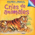 CRIAS DE ANIMALES (COLECCION MUNDO ANIMAL) di VV.AA. 