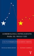 GOBERNANZA INTELIGENTE PARA EL SIGLO XXI de BERGGRUEN, NICOLAS  GARDELS, NATHAN 