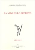 LA VIDA ES LO SECRETO di GUILLEN ACOSTA, CARMELO 