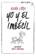 YO Y EL IMBECIL (BIBLIOTECA FURTIVA) de LINDO, ELVIRA 