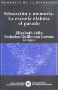 EDUCACION Y MEMORIA. LA ESCUELA ELABORA EL PASADO de JELIN, ELIZABETH 