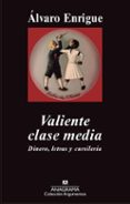VALIENTE CLASE MEDIA de ENRIGUE, ALVARO 