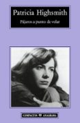 PAJAROS A PUNTO DE VOLAR de HIGHSMITH, PATRICIA 