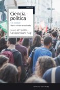CIENCIA POLITICA: UN MANUAL (NUEVA EDICION ACTUALIZADA) de MARTI I PUIG, SALVADOR VALLES, JOSEP MARIA 