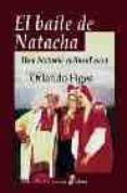 EL BAILE DE NATACHA: UNA HISTORIA CULTURAL RUSA de FIGES, ORLANDO 