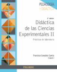 DIDACTICA DE LAS CIENCIAS EXPERIMENTALES II: PRACTICAS DE LABORATORIO de GONZALEZ GARCIA, FRANCISCO 