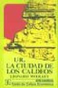 UR, LA CIUDAD DE LOS CALDEOS de WOOLLEY, LEONARD 