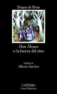 DON ALVARO O LA FUERZA DEL SINO (18 ED.) de RIVAS,  DUQUE DE, ANGEL DE SAAVEDRA 