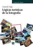 LOGICAS TURISTICAS DE LA FOTOGRAFIA de VEGA, CARMELO 