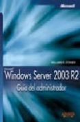 WINDOWS SERVER 2003 R2: GUIA DEL ADMINISTRADOR de STANEK, WILLIAM R. 
