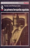 LOS PRIMEROS FERROCARRILES de RODRIGUEZ LAZARO, FRANCISCO JAVIER 