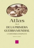 ATLAS DE LA PRIMERA GUERRA MUNDIAL: LA HISTORIA COMPLETA de GILBERT, MARTIN 