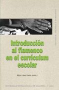 INTRODUCCION AL FLAMENCO EN EL CURRICULUM ESCOLAR di VV.AA. 