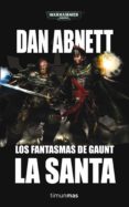 LOS FANTASMAS DE GAUNT II: LA SANTA de ABNETT, DAN 