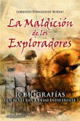 (PE) LA MALDICION DE LOS EXPLORADORES: 10 BIOGRAFIAS QUE NO TE VAN A DEJAR  INDIFERENTE de FERNANDEZ BUENO, LORENZO 