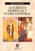 AUTORIDAD ESPIRITUAL Y PODER TEMPORAL de GUENON, RENE 