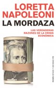 LA MORDAZA: LAS VERDADERAS RAZONES DE LA CRISIS de NAPOLEONI, LORETTA 