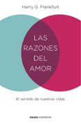 LAS RAZONES DEL AMOR: EL SENTIDO DE NUESTRAS VIDAS de FRANKFURT, HARRY G. 