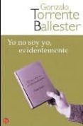 YO NO SOY YO, EVIDENTEMENTE de TORRENTE BALLESTER, GONZALO 