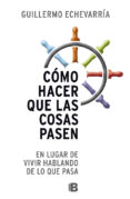 COMO HACER QUE LAS COSAS PASEN de ECHEVARRIA, GUILLERMO 