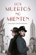 LOS MUERTOS NO MIENTEN di SPOTWOOD, STEPHEN 