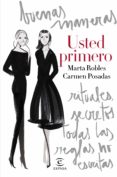USTED PRIMERO: SECRETOS, MODALES Y REGLAS NO ESCRITAS de POSADAS, CARMEN  ROBLES, MARTA 