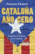 CATALUA AO CERO: EL PROCESO, EL JUICIO Y LA SENTENCIA de EKAIZER, ERNESTO 
