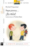 PEPE PIENSA: ES MIO! de PIQUEMAL, MICHEL 