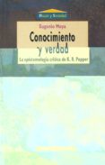 CONOCIMIENTO Y VERDAD. LA PIESTEMOLOGIA CRITICA DE K.R. POPPER de MOYA, EUGENIO 