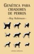 GENETICA PARA CRIADORES DE PERROS de ROBINSON, ROY 