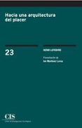 HACIA UNA ARQUITECTURA DEL PLACER di LEFEBVRE, HENRI 