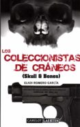 LOS COLECCIONISTAS DE CRANEOS de ROMERO, ELADI 