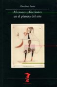 AFICIONES Y FRICCIONES EN EL PLANETA DEL ARTE de FUSTER , CLAVELINDA 