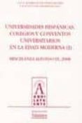 UNIVERSIDADES HISPANICAS: COLEGIOS Y CONVENTOS UNIVERSITARIOS EN LA EDAD MODERNA T. I de POLO RODRIGUEZ, JUAN LUIS 