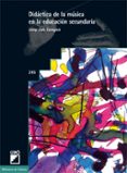 DIDACTICA DE LA MUSICA EN LA EDUCACION SECUNDARIA: COMPETENCIAS D OCENTES Y APRENDIZAJE di ZARAGOZA, JOSEP LLUIS 