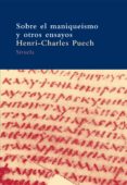 SOBRE EL MANIQUEISMO Y OTROS ENSAYOS de PUECH, HENRI-CHARLES 